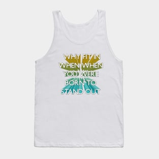 Why Fit In When You Were Born To Stand Out 3d Tank Top